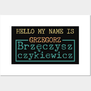 Hello My Name is Grzegorz Brzęczyszczykiewicz Posters and Art